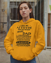 Load image into Gallery viewer, I Ge My Attitude From My August Dad Birthday Meaningful Gift Hoodie
