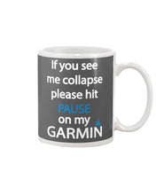 Load image into Gallery viewer, If You See Me Collapse Please Hit Pause On My Garmin Mug

