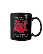 Load image into Gallery viewer, Just Because I'm Old Doesn't Mean I Can't Bang Giving Grandpa Mug
