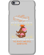 Load image into Gallery viewer, Cow I Need Somebody Who Sees The Crazy And Still Wants Me Phone case
