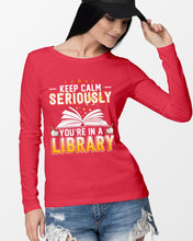 Load image into Gallery viewer, Keep Calm Seriously You're In A Library Trending Gift For Librarian Unisex Long Sleeve
