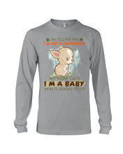 Load image into Gallery viewer, I’m Telling You I’m Not A Chihuahua My Mom Said I’m A Baby Trending Unisex Long Sleeve
