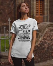 Load image into Gallery viewer, I Ge My Attitude From My August Dad Birthday Meaningful Gift Guys Tee
