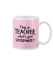 Load image into Gallery viewer, I'm A Teacher What Is You Superpower Gift For Teacher Mug
