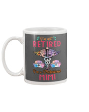 Load image into Gallery viewer, I'm Not Retrired I'm A Professional Mim Custom Gift For Nurse Mug
