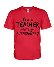 Load image into Gallery viewer, I'm A Teacher What Is You Superpower Gift For Teacher Guys V-Neck
