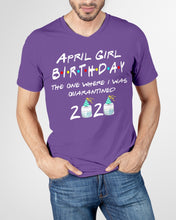 Load image into Gallery viewer, April Birthday Girl The One Where I Was Quarantined 2020 Guys V-Neck
