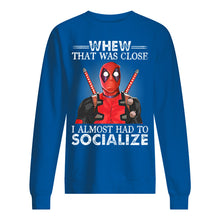 Load image into Gallery viewer, Deadpool I Almost Had To Socialize Gift For Fans Sweatshirt
