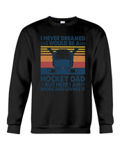 Load image into Gallery viewer, I Never Dreamed I Would Be A Hockey Dad Special Custom Design Sweatshirt
