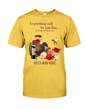 Load image into Gallery viewer, Everything Will Be Just Fine As Long As There Are Bees And Wine Gift For Bee Lovers Guys Tee

