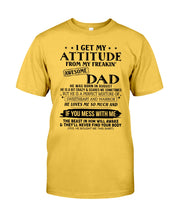 Load image into Gallery viewer, I Ge My Attitude From My August Dad Birthday Meaningful Gift Guys Tee
