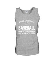 Load image into Gallery viewer, Image Life Without Baseball Now Slap Yoursself Custom Gift For Baseball Lovers Unisex Tank Top
