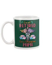 Load image into Gallery viewer, I'm Not Retrired I'm A Professional Mim Custom Gift For Nurse Mug
