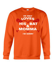 Load image into Gallery viewer, He Only Loves His Bat And Momma I'm Sorry Trending Sweatshirt

