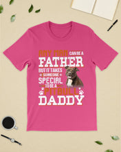 Load image into Gallery viewer, It Takes Someone Special To Be A Pitbull Daddy Gift For Pitbull Lovers Guys Tee
