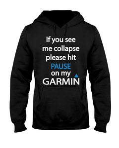 If You See Me Collapse Please Hit Pause On My Garmin Hoodie