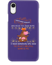 Load image into Gallery viewer, Cow I Need Somebody Who Sees The Crazy And Still Wants Me Phone case
