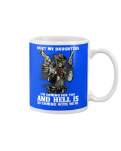 Load image into Gallery viewer, I'm Coming For You And Hell Is Coming With Me Mug
