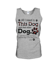 Load image into Gallery viewer, All I Need Is This Dog And That Other Dog Custom Gift For Dog Lovers Unisex Tank Top
