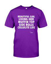 Load image into Gallery viewer, Beautiful Girl Living Her Muffin Top Side Rolls Cellutite Life Guys Tee
