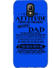 Load image into Gallery viewer, I Ge My Attitude From My August Dad Birthday Meaningful Gift Phone case
