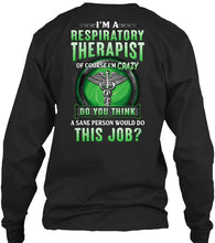 Load image into Gallery viewer, I’m A Respiratory Therapist Of Course I’m Crazy Do You Thing Custom Unisex Long Sleeve
