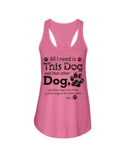 Load image into Gallery viewer, All I Need Is This Dog And That Other Dog Custom Gift For Dog Lovers Ladies Flowy Tank
