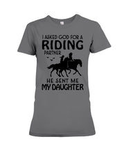 Load image into Gallery viewer, I Asked God For A Riding Partner He Sent Me My Daughter Trending Ladies Tee
