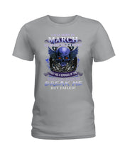 Load image into Gallery viewer, They Are A Reminder Of Time When Life Try To Break Me Gift For March Men Ladies Tee
