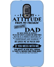 Load image into Gallery viewer, I Ge My Attitude From My August Dad Birthday Meaningful Gift Phone case
