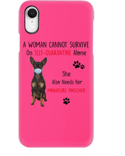 Load image into Gallery viewer, A Woman Can't Survive On Self-quarantine Alone Also Needs Mininature Pinscher Phone case
