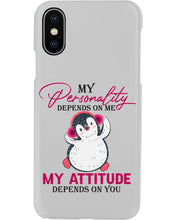 Load image into Gallery viewer, Cute Penguin My Attitude Depends On You Gift For Penguin Lovers Phone case
