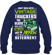 Load image into Gallery viewer, Don't Mess With Vintage Truckers The Older We Get The Less Sweatshirt
