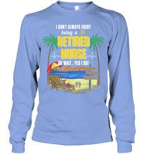 Load image into Gallery viewer, I Don't Always Enjoy Being A Retired Nurse Gift For Women Unisex Long Sleeve
