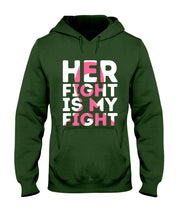 Load image into Gallery viewer, Her Fight Is My Fight Breast Cancer Awareness Meaningful Gift Hoodie
