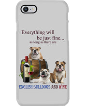 Load image into Gallery viewer, English Bulldog Just Fine With Wine  Gift For Dog Lovers Phone case

