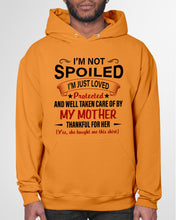 Load image into Gallery viewer, I'm Just Loved Protected And Well Taken Care Of My Mother Gift For Daughter Hoodie
