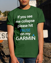 Load image into Gallery viewer, If You See Me Collapse Please Hit Pause On My Garmin Guys Tee
