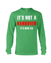 Load image into Gallery viewer, It's Not A Hangover It's Beer Flu Gift For Men Unisex Long Sleeve
