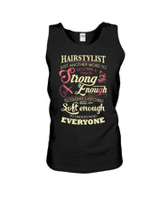 Load image into Gallery viewer, Hairstylist Just Another Word To Describe A Person Strong Enough To Tolerate Everything And Soft Enough Unisex Tank Top
