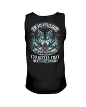 Load image into Gallery viewer, April Guy You Better Pray Angry Wolf Birthday Gift Unisex Tank Top
