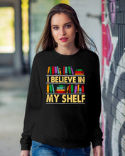 Load image into Gallery viewer, I Believe In My Shelf Trending For Book Lovers Sweatshirt
