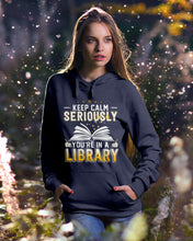 Load image into Gallery viewer, Keep Calm Seriously You're In A Library Trending Gift For Librarian Hoodie
