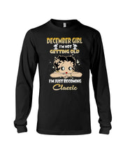 Load image into Gallery viewer, Birthday Gift For December  Girl I’m Not Getting Old I’m Just Becoming Classic Unisex Long Sleeve
