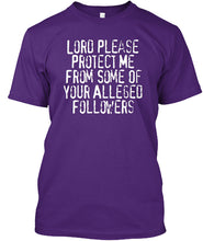 Load image into Gallery viewer, Lord Please Protect Me From Some Of Your Alleged Followers Guys Tee
