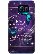 Load image into Gallery viewer, Gift For Women Butterfly I'll Hold You In My Heart Phone case
