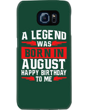 Load image into Gallery viewer, A Legend Was Born In August Happy Birthday To Me Birthday Gift Phone case
