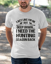 Load image into Gallery viewer, I Need The Hunting Season Back Special Custom Design Guys Tee
