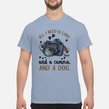 Load image into Gallery viewer, All I Need IS Love And A Camera And A Dog Gift For Dog Lovers Guys Tee
