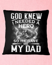 Load image into Gallery viewer, God Knew I Needed A Hero Gift For Dad Pillow Cover
